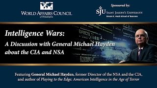 Intelligence Wars: A Discussion with General Michael Hayden about the CIA and NSA