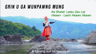 GRIN U GA WUNPAWNG MUNG - Lashi Hkawn Hkawn