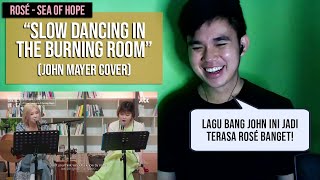 Rosé 'Slow Dancing In The Burning Room' John Mayer Cover REACTION (Indonesia)