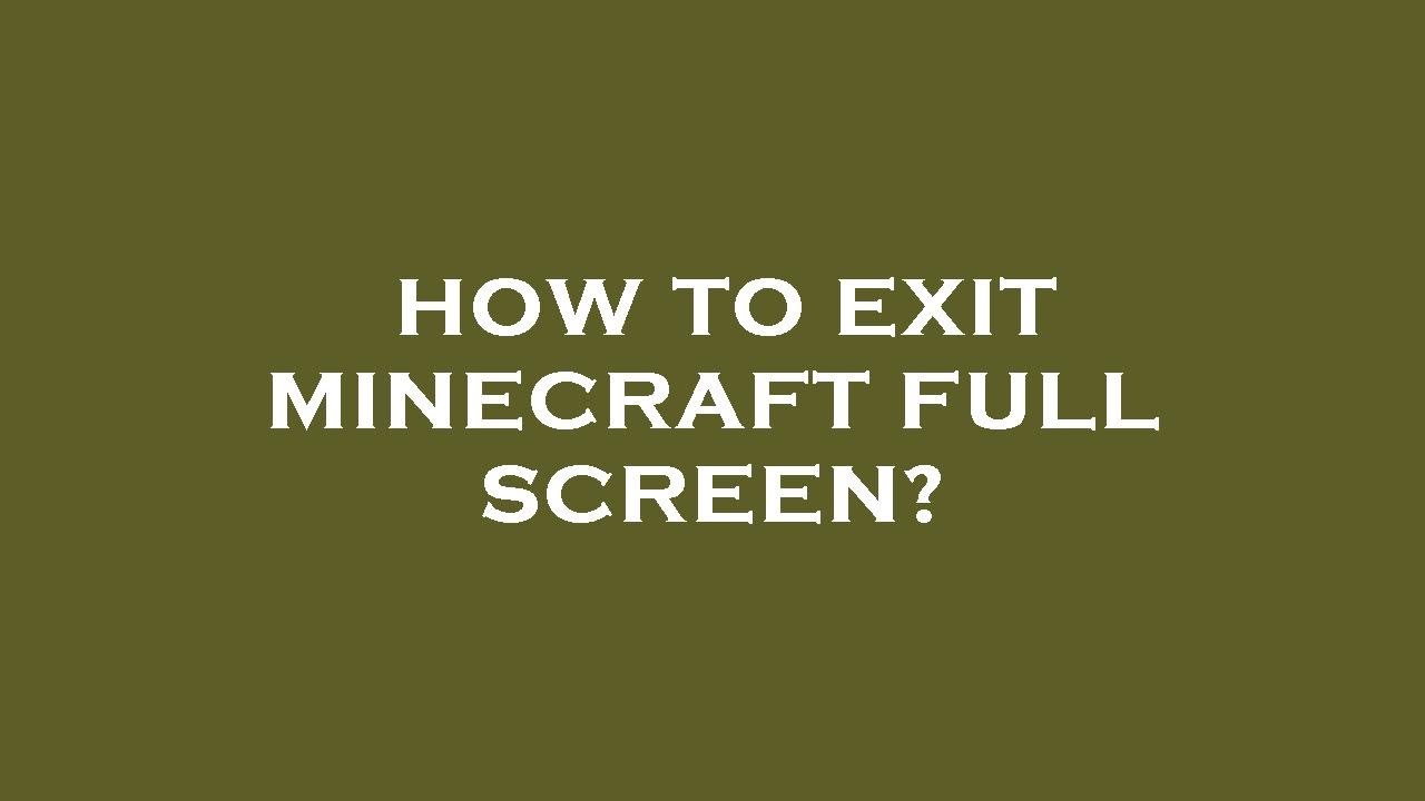 How To Exit Minecraft Full Screen YouTube