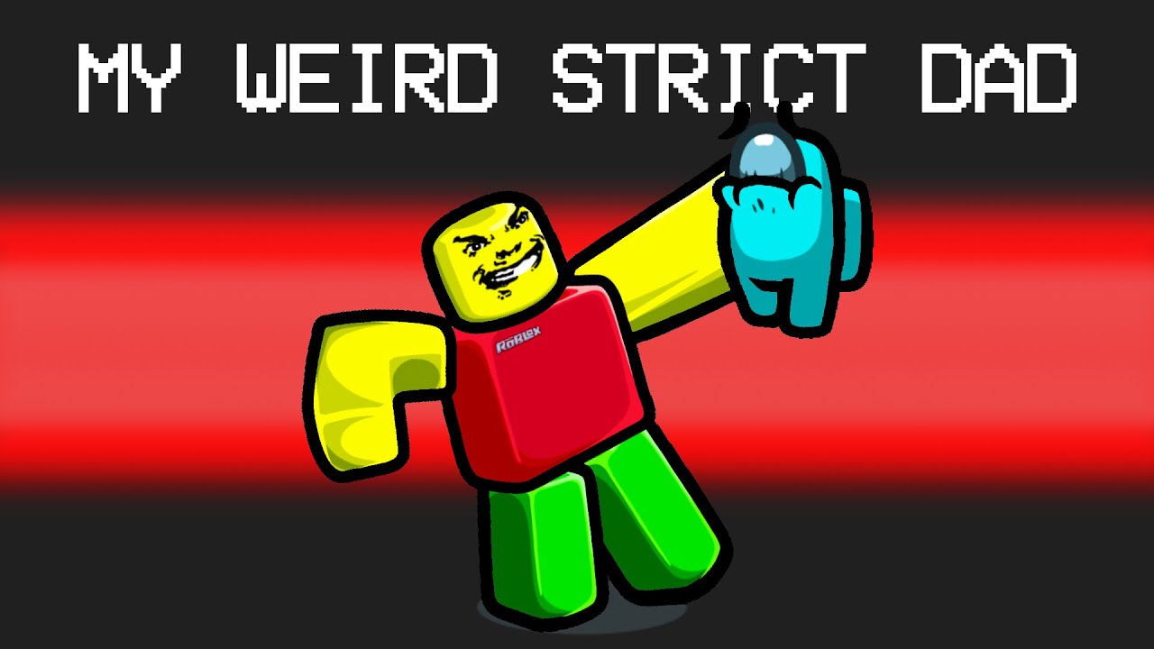 Roblox Weird Strict Dad Mod in Among Us
