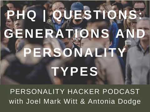 PHQ | QUESTIONS: Generations and Personality Types