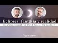 Eclipses fantasa y realidad