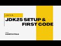 JDK 25 Installation & First Java Program | Step-by-Step for Beginners