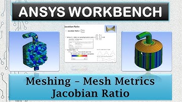 34 - ANSYS Meshing - Mesh Metrics, Jacobian Ratio