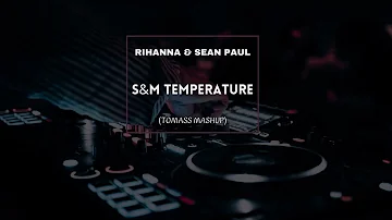 Rihanna & Sean Paul - S&M Temperature [Tomass Mashup] (FREE DOWNLOAD)
