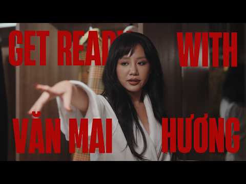 GET READY WITH VĂN MAI HƯƠNG | WHAT’S BEHIND THE SCENES OF A "FASHIONISTA"?