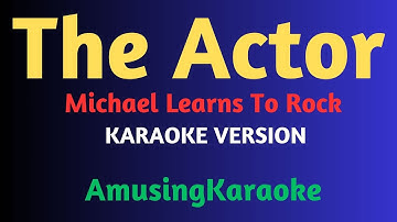 The  Actor KARAOKE / Michael Learns To Rock