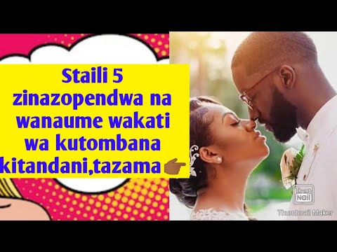 Staili 5 Zinazopendwa Na Wanaume Mnatombana Tazama