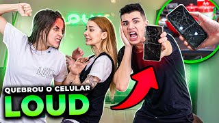 QUEBREI O CELULAR DELA SEM QUERER E DEU TRETA NA LOUD...