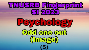 Odd one Out (Image) - Psychology 5 - TNUSRB Fingerprint SI 2023