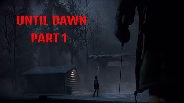 Until Dawn Walkthrough Gameplay Part 1 | Well That