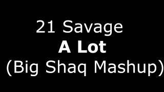 A lot (MASHUP) vs. Mans not hot ft. 21 Savage, J. Cole & BIG SHAQ remix