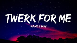 Kamillion - Twerk For Me (Lyrics)