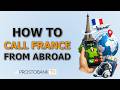How to Call France from Abroad. A Step-by-Step Guide for Calls from the USA, Europe, Turkey