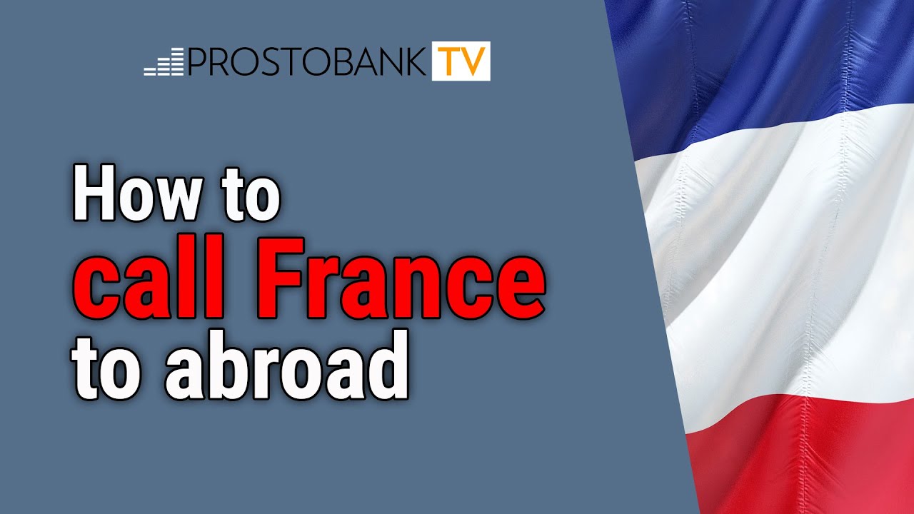 How to Call France from Abroad. A Step-by-Step Guide for Calls from the USA, Europe, Turkey