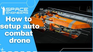 How to setup auto combat drone - tutorial/walkthrough || Space Engineers