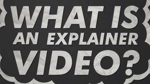 What is an Explainer Video? Explainers Explained!