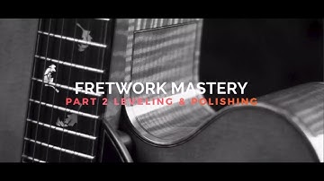 How To Level Frets, Fret Crowning, & Fret Dressing