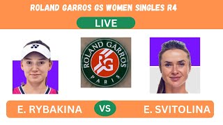 E. RYBAKINA vs E. SVITOLINA -ROLAND GARROS WOMEN SINGLES R4-LIVE-PLAY-BY-PLAY-LIVE STREAM-TENNISTALK