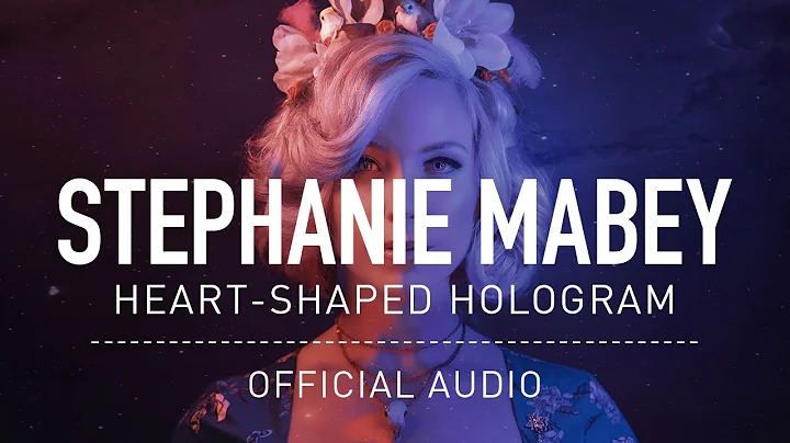 Stephanie Mabey - Heart-Shaped Hologram (Official Audio)