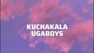 Ugaboys - Kuchakala [ Lyric Video]