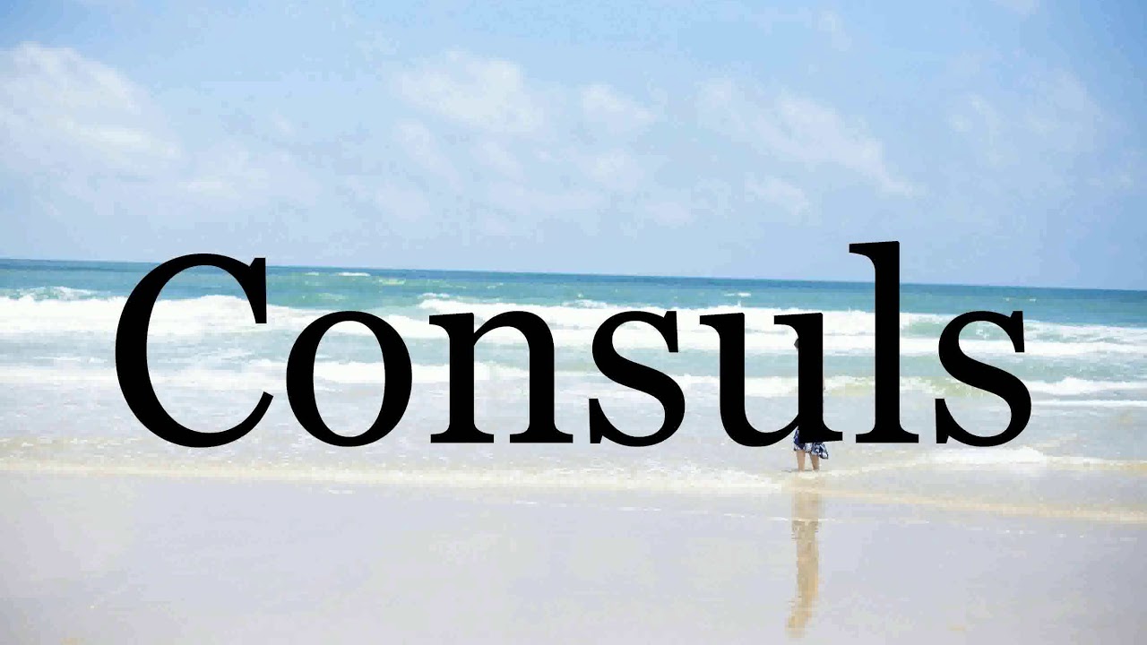 How To Pronounce Consuls Pronunciation Of Consuls YouTube how-to-pronounce-consuls-pronunciation-of-consuls-youtube