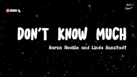 DON'T  KNOW MUCH  (Aaron Neville and Linda Ronstadt)