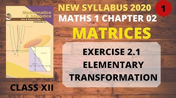 Matrices Ex. 2.1 | Elementary Transformations | 12th New Syllabus 2020 Maharashtra | [Gaurav Sir]