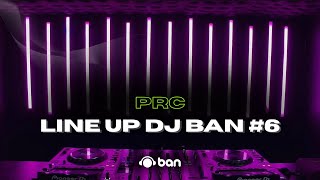 PRC  - Line Up DJ Ban #6