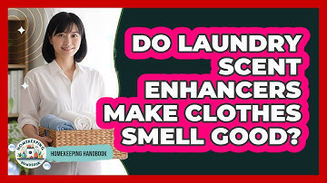Do Laundry Scent Enhancers Make Clothes Smell Good?