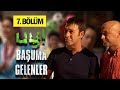 Uy Başuma Gelenler 7. Bölüm