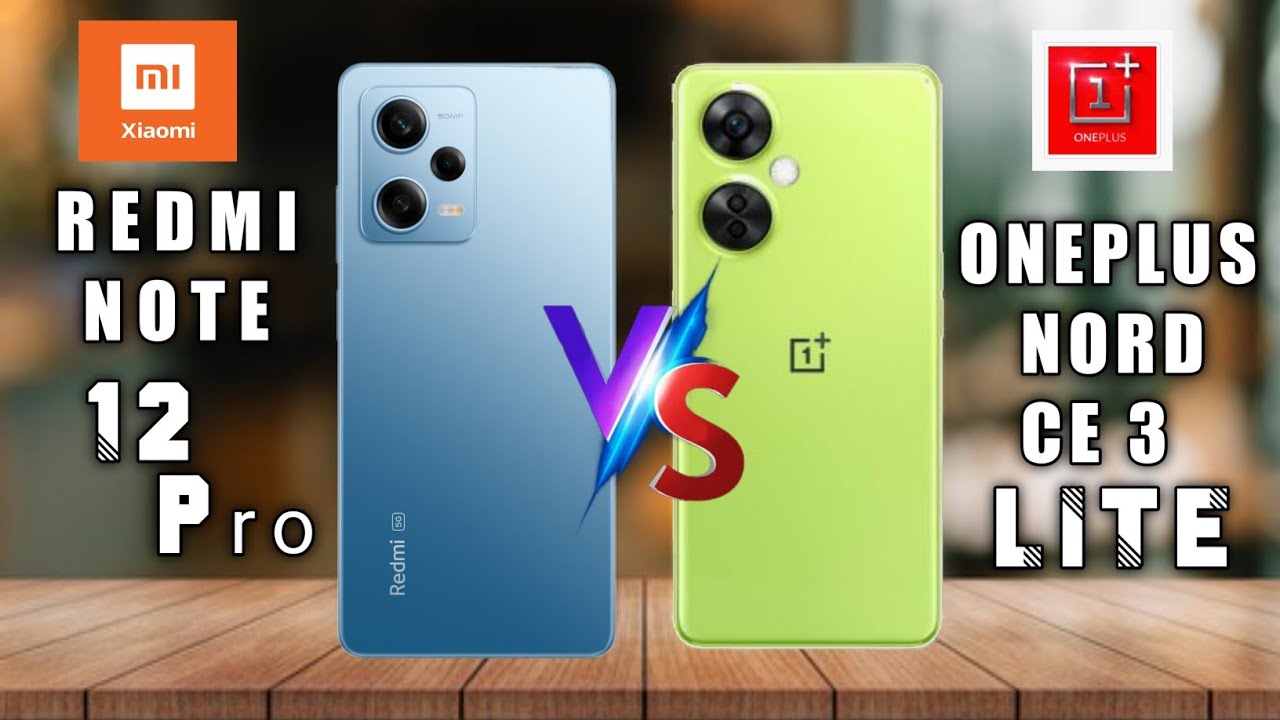 oneplus nord ce 3 lite vs redmi note 12 pro 5g, oneplus nord ce 3 lite