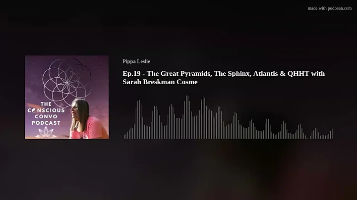 Ep.19 - The Great Pyramids, The Sphinx, Atlantis &...