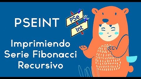 PSeint  - Imprimiendo Fibonacci  - Recursividad