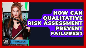 How Can Qualitative Risk Assessment Prevent Failures? - How Things Break