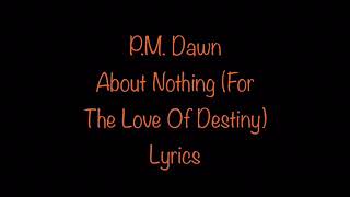 P.M. Dawn - About Nothing (For The Love Of Destiny) (Lyrics)