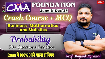CMA Foundation Probability Complete Revision + MCQ Practice | Maths | By Prof. Mayank Agrawal