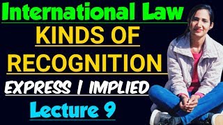 Kinds of Recognition in international law | Express Recognition and Implied Recognition