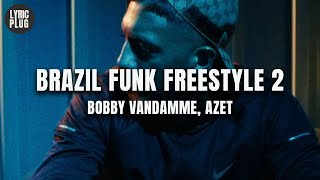 BOBBY VANDAMME x AZET - BRAZIL FUNK FREESTYLE 2 (Lyric Video)