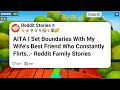 AITA I Set Boundaries With My Wife's Best Friend Who Constantly Flirts. - Reddit Family #reddit 