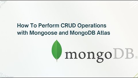 CRUD Operations with Mongoose and MongoDB Atlas