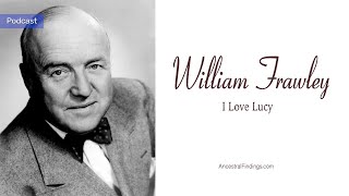 AF-765: William Frawley: I Love Lucy | Ancestral Findings Podcast