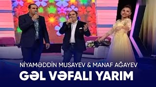 Niyaməddin Musayev, Manaf Ağayev – Gəl Vəfalı Yarım Resimi