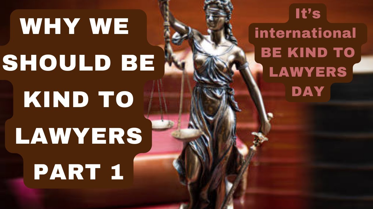 Why We Should Be Kind To Lawyers Part 1 - YouTube