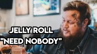 Jelly Roll "Need Nobody" feat. Alexander King (Song)