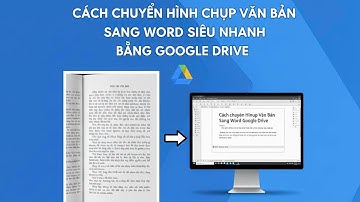 Cách chuyển hình chụp văn sảng sang Word siêu nhanh bằng Google drive