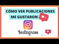 Cómo Ver Las Publicaciones Que ME GUSTARON en INSTAGRAM