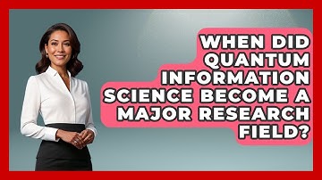 When Did Quantum Information Science Become a Major Research Field? - Quantum Tech Explained