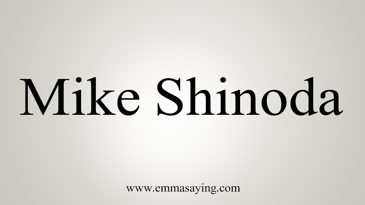 how to say in english jamun How To Say Mike Shinoda